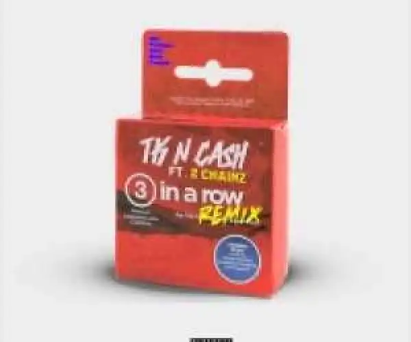 TK N Cash - 3 In A Row (Remix) Ft. 2 Chainz